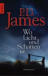 P. D. James - Wo Licht und Schatten ist