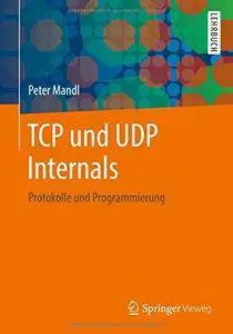 TCP und UDP Internals: Protokolle und Programmierung
