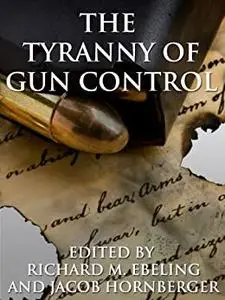 The Tyranny of Gun Control