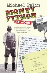 «Monty Python at Work» by Michael Palin