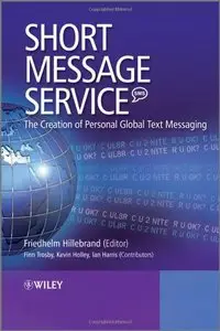 Short Message Service (SMS): The Creation of Personal Global Text Messaging