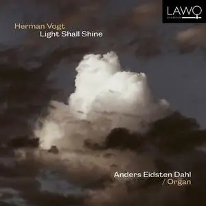 Anders Eidsten Dahl - Herman Vogt: Light Shall Shine (2022)