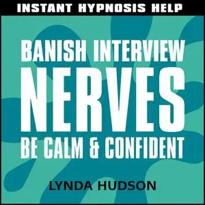«Instant Hypnosis Help: Banish Interview Nerves» by Lynda Hudson