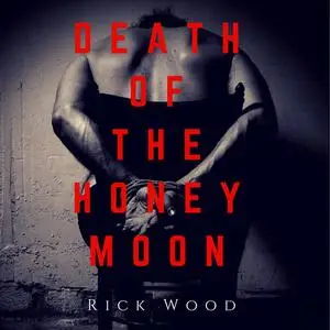 «Death of the Honeymoon» by Rick Wood