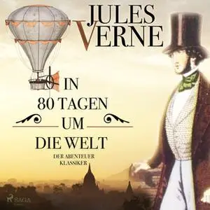 «In 80 Tagen um die Welt - der Abenteuer-klassiker von Jules Verne» by Jules Verne