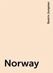 «Norway» by Beatrix Jungman