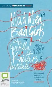 Mad Men, Bad Girls and the Guerilla Knitters Institute (Audiobook) (Repost)