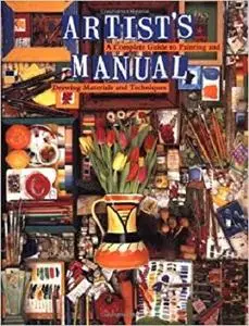 Artist's Manual: A Complete Guide to Paintings and Drawing Materials and  techniques [Repost]