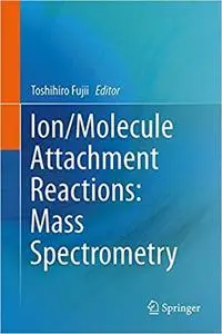 Ion/Molecule Attachment Reactions: Mass Spectrometry