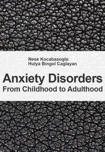 "Anxiety Disorders: From Childhood to Adulthood" ed. by Nese Kocabasoglu, Hulya Bingol Caglayan