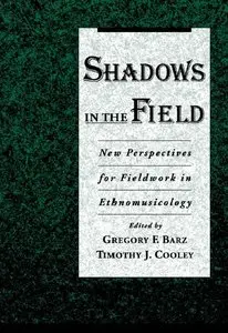 Shadows in the Field: New Perspectives for Fieldwork in Ethnomusicology (repost)