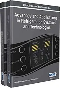 Handbook of Research on Advances and Applications in Refrigeration Systems and Technologies (Repost)