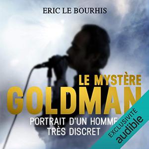 Éric Le Bourhis, "Le mystère Goldman : Portrait d'un homme très discret"