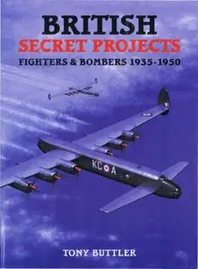 British Secret Projects: Fighters & Bombers 1935-1950