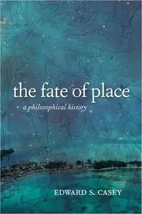The Fate of Place: A Philosophical History (repost)
