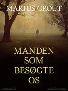 «Manden som besøgte os» by Marius Grout