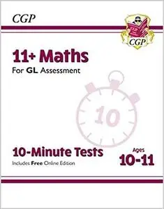 New 11+ GL 10-Minute Tests: Maths - Ages 10-11