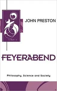 Feyerabend: Philosophy, Science and Society