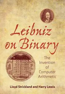 Leibniz on Binary: The Invention of Computer Arithmetic (The MIT Press)