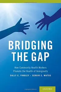Bridging the Gap: How Community Health Workers Promote the Health of Immigrants (repost)