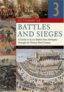 Dictionary of Battles and Sieges [3 volumes]: A Guide to 8,500 Battles from Antiquity through the Twenty-first Century (Repost)