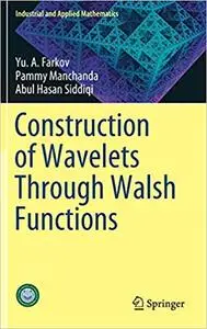 Construction of Wavelets Through Walsh Functions