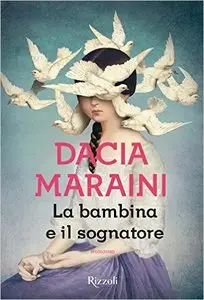 Dacia Maraini - La bambina e il sognatore