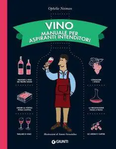 Ophélie Neiman - Vino. Manuale per aspiranti intenditori