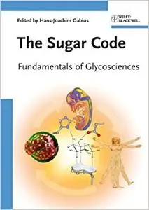 The Sugar Code: Fundamentals of Glycosciences (Repost)