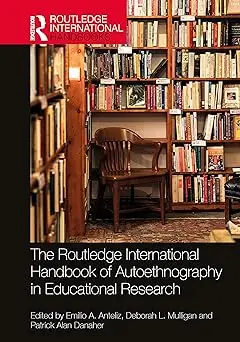 The Routledge International Handbook of Autoethnography in Educational Research