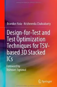 Design-for-Test and Test Optimization Techniques for TSV-based 3D Stacked ICs [Repost]