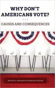 Why Don't Americans Vote? Causes and Consequences