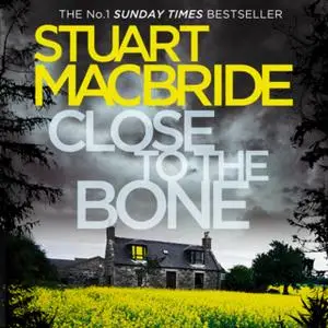 «Close to the Bone» by Stuart MacBride