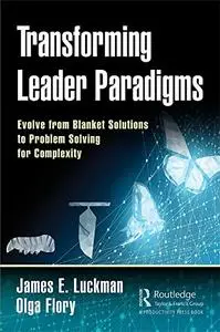 Transforming Leader Paradigms: Evolve from Blanket Solutions to Problem Solving for Complexity