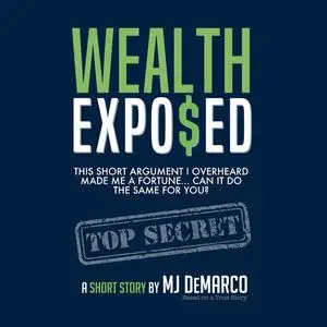 «WEALTH EXPO$ED» by MJ DeMarco