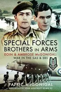 Special Forces Brothers in Arms: Eoin and Ambrose McGonigal: War in the SAS and SBS