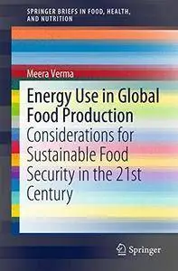 Energy Use in Global Food Production: Considerations for Sustainable Food Security in the 21st Century(Repost)