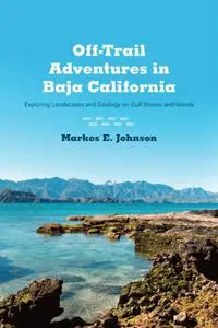 Off-Trail Adventures in Baja California: Exploring Landscapes and Geology on Gulf Shores and Islands
