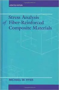 Stress Analysis of Fiber-Reinforced Composite Materials, Updated Edition