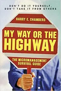 My Way or the Highway: The Micromanagement Survival Guide