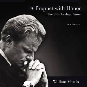 A Prophet with Honor: The Billy Graham Story [Audiobook]