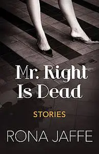 «Mr. Right Is Dead» by Rona Jaffe