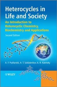 Heterocycles in Life and Society: An Introduction to Heterocyclic Chemistry, Biochemistry and Applications, 2 edition (repost)
