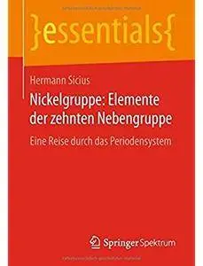 Nickelgruppe: Elemente der zehnten Nebengruppe: Eine Reise durch das Periodensystem