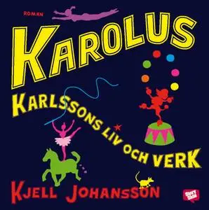 «Karolus Karlssons liv och verk» by Kjell Johansson