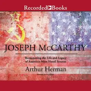 «Joseph McCarthy» by Arthur Herman