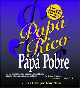 Papá Rico Papá Pobre: Lo que enseñan los ricos a sus hijos sobre el dinero [Audio Book]