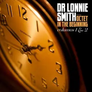 Dr. Lonnie Smith Octet - In the Beginning Volumes 1 & 2 (2013)