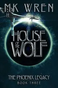 «House of the Wolf» by M.K.Wren