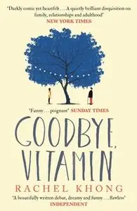 «Goodbye, Vitamin» by Rachel Khong